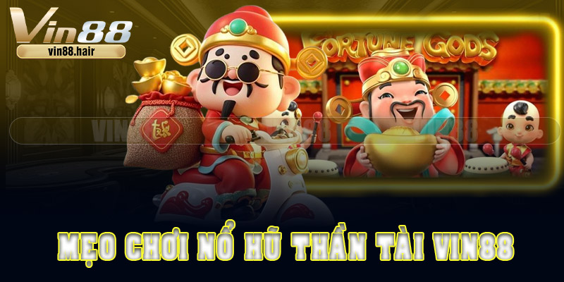 Bật mí mẹo chơi nổ hũ thần tài hiệu quả